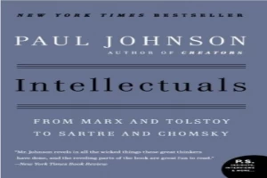 Intellectuals: From Marx and Tolstoy to Sartre and Chomsky